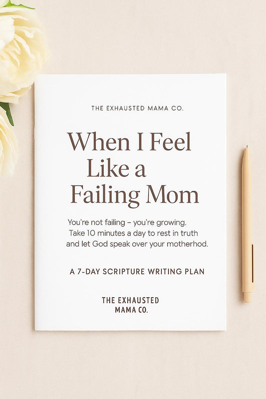 When I Feel Like a Failing Mom | Scripture Writing Plan
