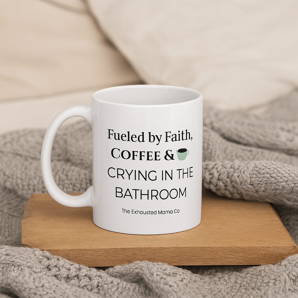 Fueled by Faith, Coffee & Crying in the Bathroom — Ceramic Mug