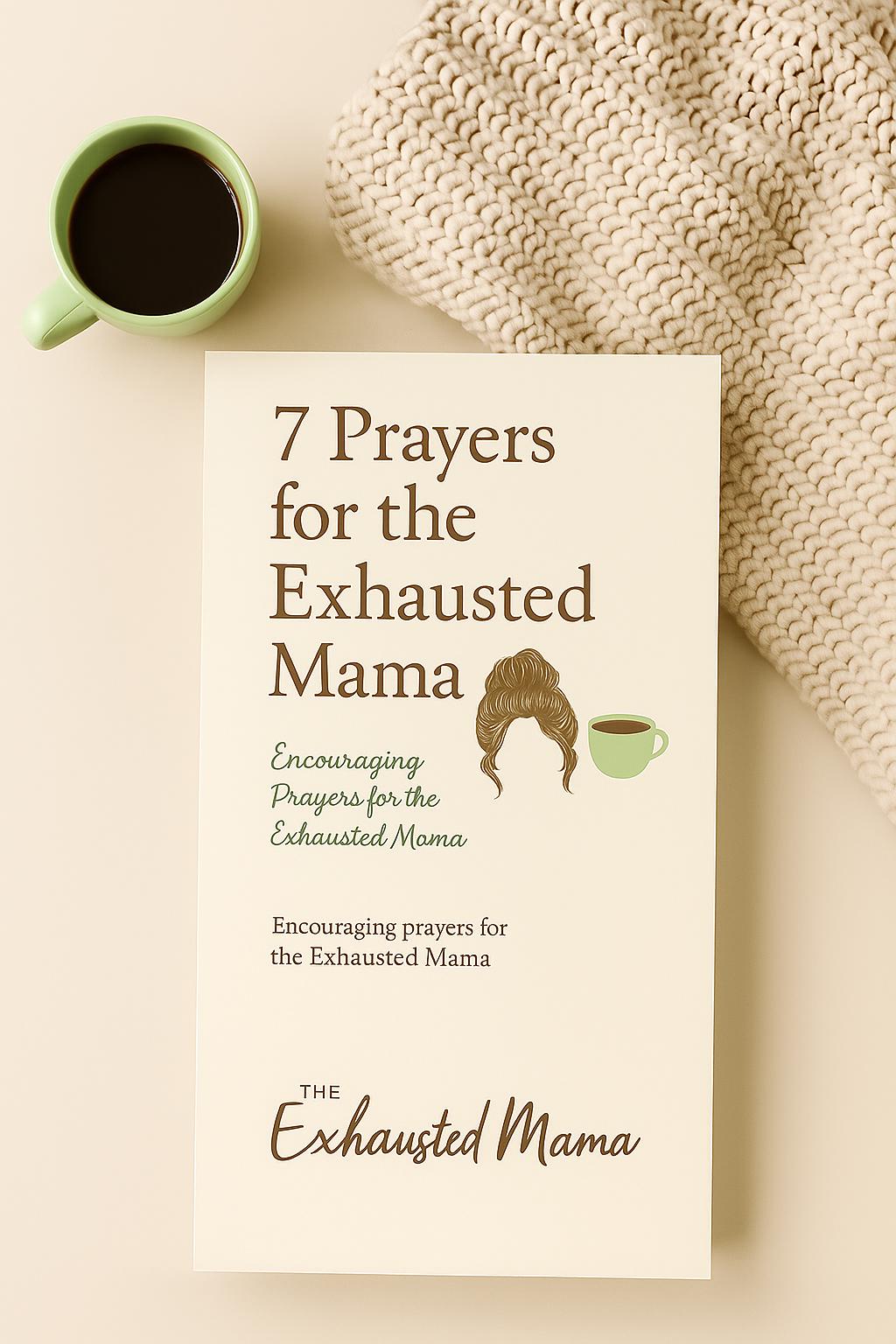 7 Prayers for the Exhausted Mama