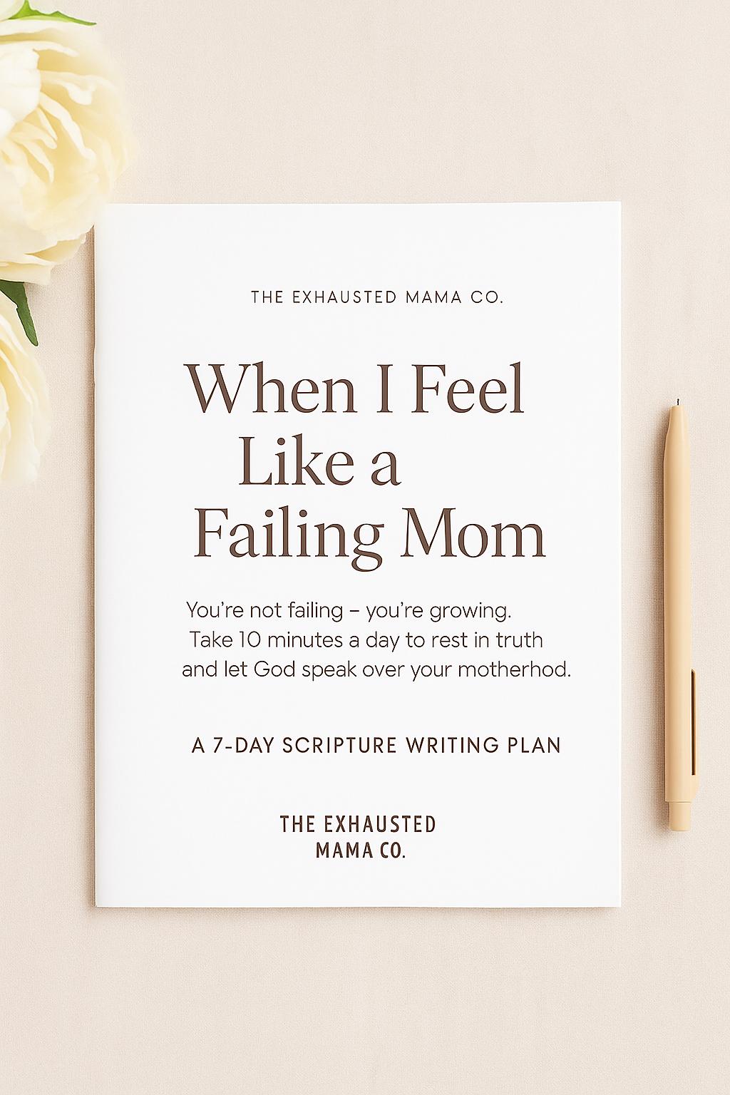 When I Feel Like a Failing Mom | Scripture Writing Plan